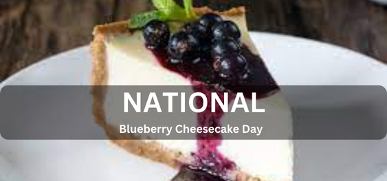 National Blueberry Cheesecake Day [राष्ट्रीय ब्लूबेरी चीज़केक दिवस]